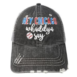 Hey Chicago Whaddya Say Strapback Trucker Hat Gray One Size Distressed Katydid